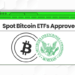 Spot Bitcoin ETFs Approved By The SEC